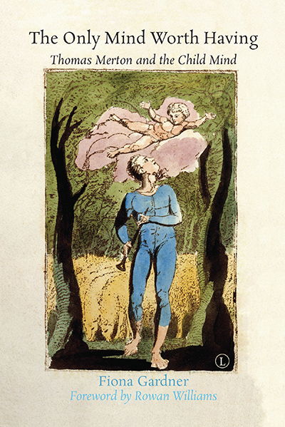 Only Mind Worth Having, The: Thomas Merton and the Child Mind