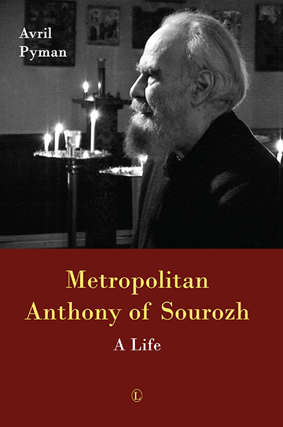 Metropolitan Anthony of Sourozh: A Life