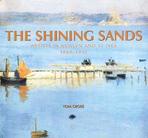 Shining Sands, The: Artists in Newlyn and St Ives 1880-1930