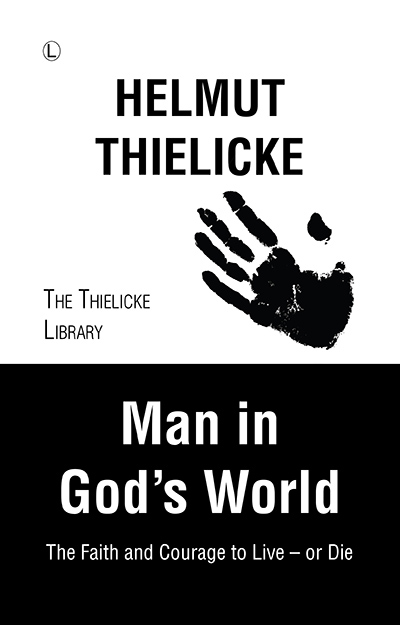 Man in God's World: The Faith and Courage to Live – or Die
