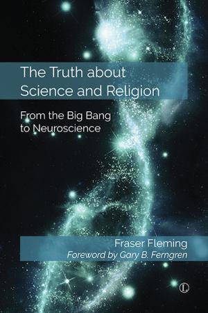 Truth about Science and Religion, The: From the Big Bang to Neuroscience