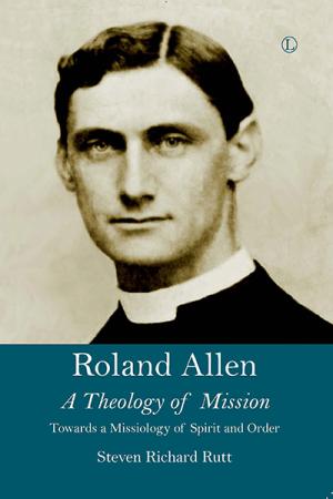 Roland Allen: A Theology of Mission