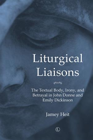 Liturgical Liaisons: The Textual Body, Irony, and Betrayal in John Donne and Emily Dickinson