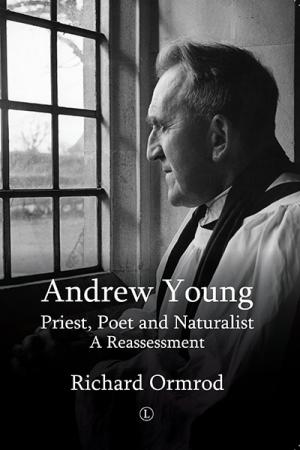 Andrew Young: Priest, Poet and Naturalist: A Reassessment