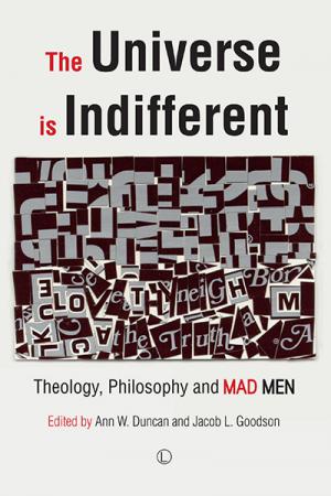Universe is Indifferent, The: Theology, Philosophy and <em>Mad Men</em>