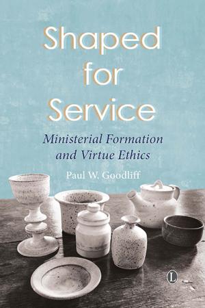 Shaped for Service: Ministerial Formation and Virtue Ethics