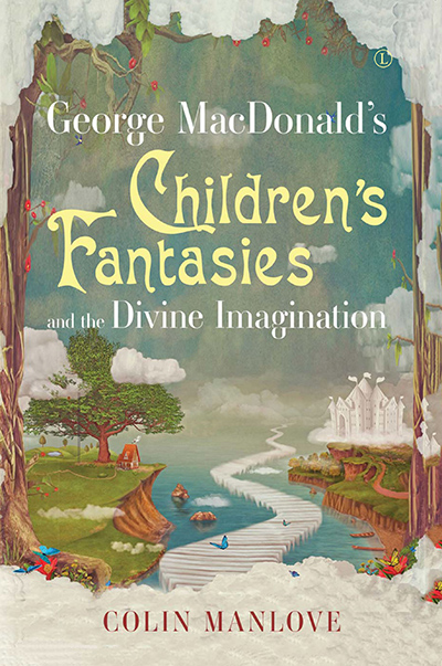 George MacDonald's Children's Fantasies and the Divine Imagination